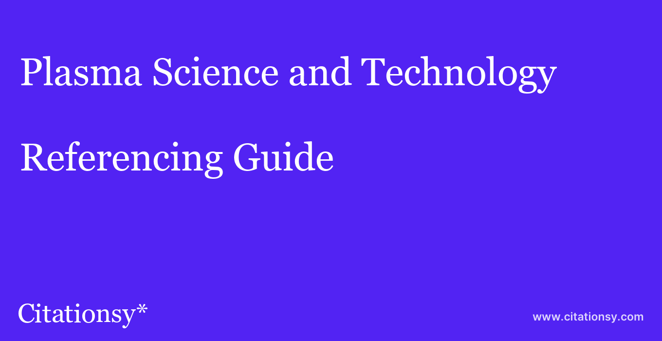 cite Plasma Science and Technology  — Referencing Guide